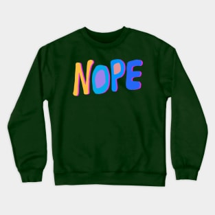 nope nope Crewneck Sweatshirt